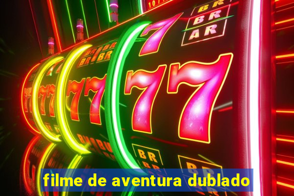 filme de aventura dublado